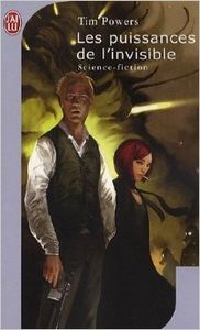 Les puissances de l'invisible, tome un (Tim Powers)