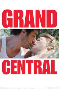 Grand central (Rebecca Zlotowski)