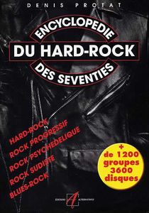 Encyclopédie du hard rock des seventies (Denis Protat)