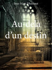 Au-delà d’un destin (Jean-Marc Dhainaut)