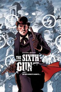 The sixth gun – tomes 1 et 2 de Cullen Bunn et Brian Hurtt chez Urban Comics.