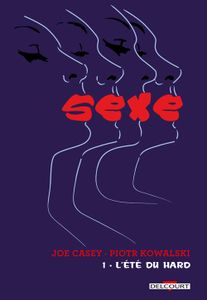 Le sexe – L'été du Hard de Joey Casey et Piotr Kowalsky chez Delcourt