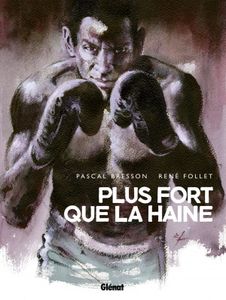 Plus fort que la haine de René Follet et Pascal Bresson chez Glénat :