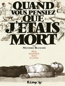 Quand vous pensiez que j'étais mort par Matthieu Blanchin chez Futuropolis.