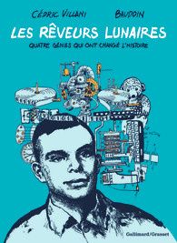 Les rêveurs lunaires de Cédric Villani et Baudoin chez Gallimard.