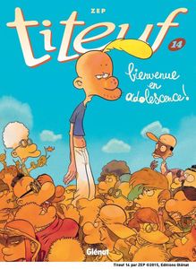 Titeuf – Bienvenue en adolescence. LeTome 14 de Zep chez Glénat.