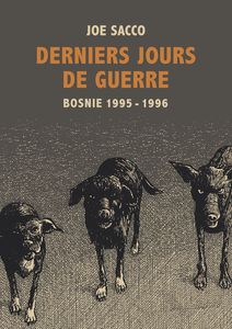 Derniers jours de guerre - Bosnie 1995 1996 de Joe Sacco chez Rackham.