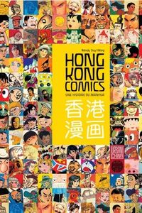 Les bonnes lectures d'Oncle Fumetti...Hong Kong Comics – Histoire du manhua de Wendy Siuyi Wong chez Urban China Edition.