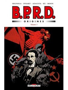 B.P.R.D. Origines Volume 1 de Mignola, Dysart, Ba, Azaceta et Moon chez Delcourt.