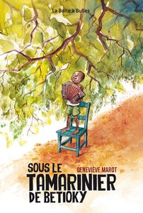 Sous le tamarinier de Betioky de Geneviève Marot chez La Boîte à Bulles