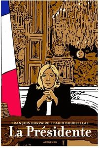 La Présidente de François Durpaire et Farid Boudjellal chez Demopolis et Les Arènes .