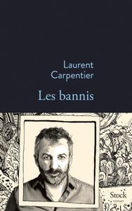 Les bannis Laurent Carpentier, Ed. Stock, 19 août 2015