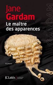 Le maître des apparences de Jane Gardam, Ed. JCLattès
