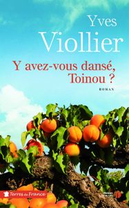 Y avez-vous dansé, Toinou ? Yves Viollier, Ed. Presses de la Cité