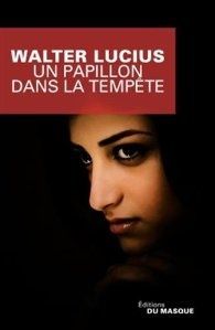 Un papillon dans la tempete de Walter Lucius, Ed. DU MASQUE