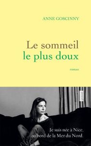 Le sommeil le plus doux, Anne Goscinny, Ed. Grasset
