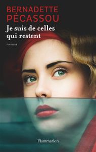 Je suis de celles qui restent de Bernadette Pécassou, Ed. Flammarion