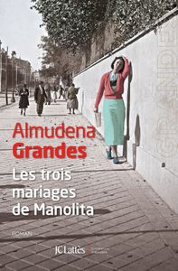 Les trois mariages de Manolita, Almudena Grandes, JCLattès