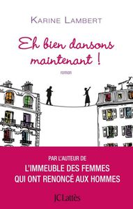 Et bien dansons maintenant ! de Karine Lambert, Ed. JCLattès