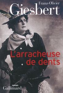L'arracheuse de dents de Franz-Olivier Giesbert, Gallimard