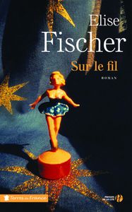 Sur le fil de Elise Fischer, Presses de la Cité