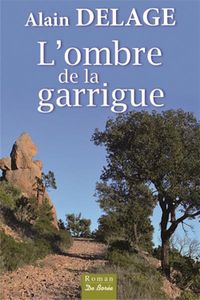 L’ombre de la garrigue de Alain Delage, Ed De Borée