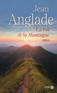 Foi et la Montagne de Jean Anglade, Presses de la Cité