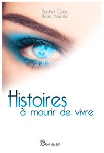 Rachel Colas et Anaïs Valente nous présentent "Histoires de mourir de vivre"