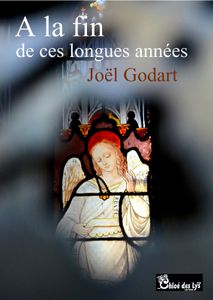 Joël Godart nous propose un extrait de son prochain recueil " A la fin de ces longues années"