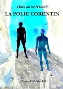 Christian Van Moer nous présente son nouveau roman "La folie de Corentin"