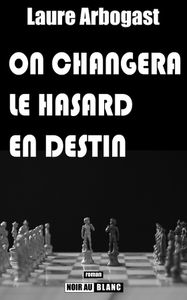 "On changera le hasard en destin"