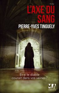 "L'axe du sang", de Pierre-Yves Tinguely