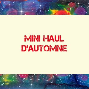 Mini Haul d'automne