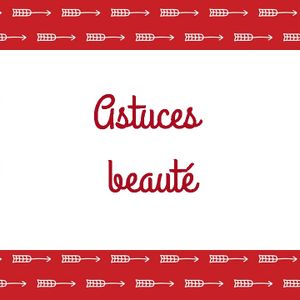 Astuces beauté