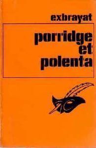 Porridge et Polenta, Exbrayat