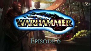 WARHAMMER - LA CAMPAGNE IMPÉRIALE, Aventure audio - Épisode 06