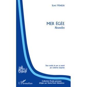 MER ÉGÉE, Nouvelles, Ilias VENEZIS, L'Harmattan