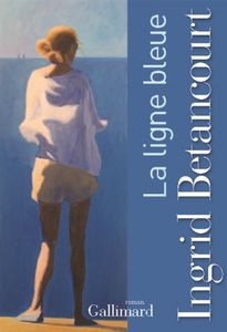 La ligne bleue, Ingrid BETANCOURT, GALLIMARD