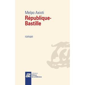 République-Bastille, Melpo AXIOTI, Éditions de la Différence