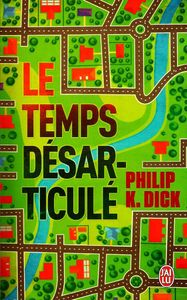Le Temps désarticulé, Ph. K. Dick (1959)