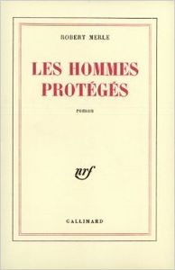 Les Hommes protégés, Robert Merle (1974)