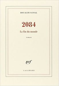 2084 : la fin du monde, Boualem Sansal (2015)