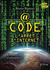 @Code, l'arrêt d'Internet, Bruno Bastero (2016)