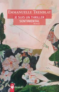Roman: Je suis un thriller sentimental, Emmanuelle Tremblay