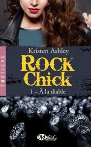 Rock chick, tome 1: A la diable
