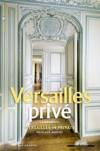 « Versailles privé » : au-delà des portes dérobées