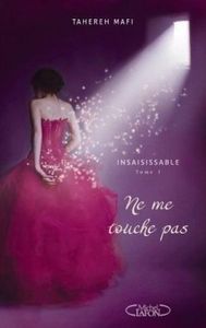 Insaisissable : Ne me touche pas ; Tahereh Mafi