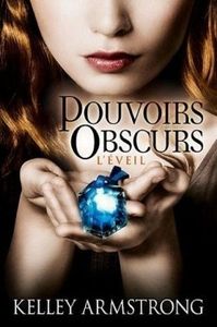 Pouvoirs obscurs , tome 2 ; Kelley Armonstrong