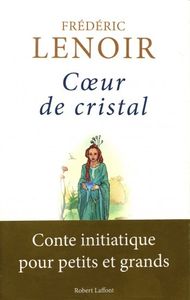 Coeur de cristal de Frédéric Lenoir : "A ceux qui ont un coeur d'enfant".