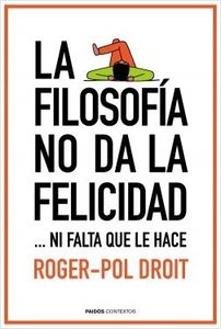 La filosofía no da la felicidad